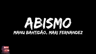 Manu Bahtidão, Mari Fernandez - Abismo (Letra)