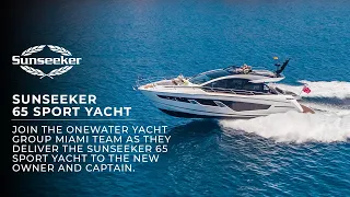 Sunseeker 65 Sport Yacht Delivery with OneWater Yacht Group
