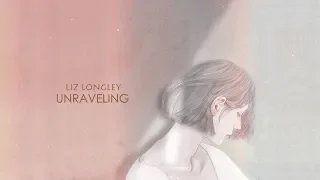 Liz Longley - Unraveling (lyric)