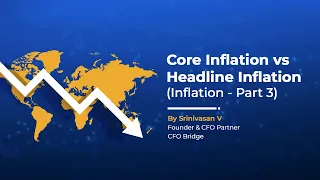 Core Inflation vs Headline Inflation | CPI vs Wholesale Inflation | Go Beyond The Jargons