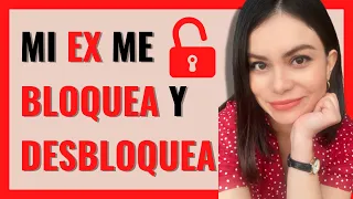 Mi EX me BLOQUEA y DESBLOQUEA | RECUPERA A TU EX PAREJA | BRENDA PORRAS