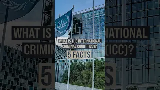 5 Facts: What is The International Criminal Court (ICC)?