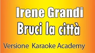 Irene Grandi - Bruci la città (Versione Karaoke Academy Italia)