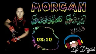 Morgan - Session Séga Love - By Djdryss - 2022 !