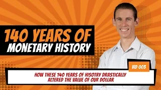 How These 140 Years Of Monetary History Drastically Altered The Value Of Your Dollars