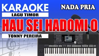 Karaoke - Hau Sei Hadomi O // Tonny Pereira ( Nada Pria )