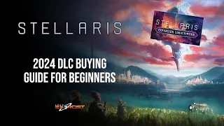 STELLARIS - 2024 DLC Buying Guide for Beginners
