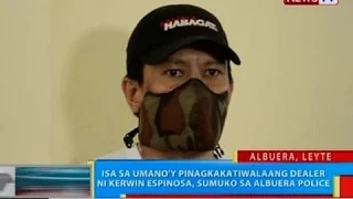 Isa sa umano'y pinagkakatiwalaang dealer ni Kerwin Espinosa, sumuko sa Albuera Police