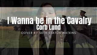 I Wanna be in the Cavalry - Corb Lund (Cover) by Seth Staton Watkins