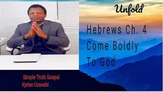 Hebrews Ch. 4 Come Boldly to God by Kyrian Uzoeshi