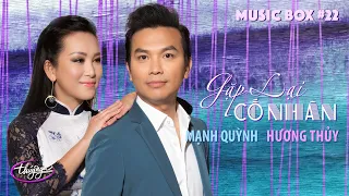 Thúy Nga Music Box #22 | Mạnh Quỳnh & Hương Thủy | Gặp Lại Cố Nhân