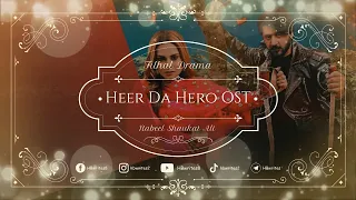 Heer Da Hero Drama Full OST (LYRICS) - Nabeel Shaukat Ali | Filhaal Mai Hale Marya Nai #hbwrites