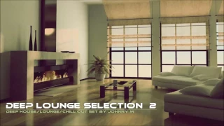 Deep Lounge Selection #2 | Deep House/Lounge/Chill Out | Winter 2017 Mixed By Johnny M