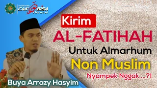 ◀️BOLEHKAH MENDO'AKAN ORANG NON MUSLIM YANG SUDAH MENINGGAL▶️Buya Arrazy Hasyim, MA||YT:caknor bisa