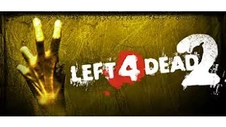 Left 4 Dead 2 Co-op Прохождение Часть 1