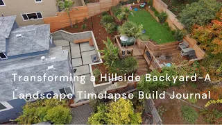 Transforming a Hillside Backyard: Watch the Incredible Timelapse Build Journal!