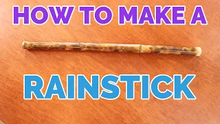 How To Make Your Own RAINSTICK