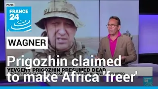 Prigozhin presumed dead: Wagner boss claimed to make Africa 'freer' in unverified video