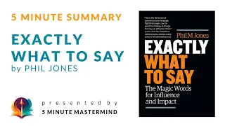 Exactly What to Say by Phil Jones - 5 Minute Book Summary Audio And Subtitles