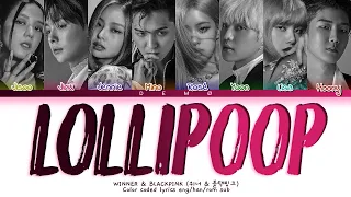 How would WINNER and BLACKPINK sing ‘LOLLIPOP’ by BIGBANG & 2NE1 (Color coded lyrics eng/han/rom/가사)