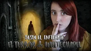 DESDE el INFIERNO: El TERROR de WHITECHAPEL | Nekane Flisflisher