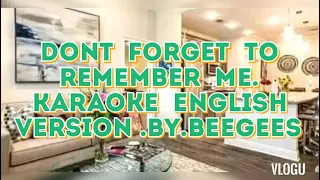 don't forget to remember me. karaoke English version by bee gees.