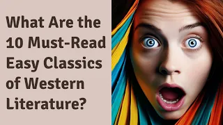 What Are the 10 Must-Read Easy Classics of Western Literature?