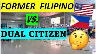 WHICH IS BETTER? BEING A FORMER FILIPINO OR HAVING DUAL CITIZENSHIP