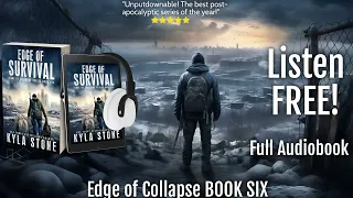 EDGE OF SURVIVAL: Apocalyptic Sci-Fi Thriller Audiobook FULL LENGTH (Edge of Collapse Book SIX)