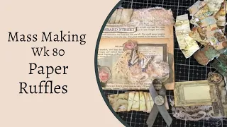 Mass Making - Paper Ruffles   - Tina’s Weekly Workshop 80