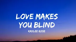 Kaylee Rose - Love Makes You Blind (lyrics)