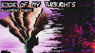 Edge Of My Thoughts - 3RD MOVEMENT (FULL ALBUM)