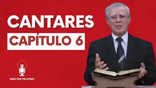 CANTARES CAPÍTULO 6 - Pr Gilson Sousa