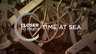 Time at Sea | Episode 1101 | Closer To Truth