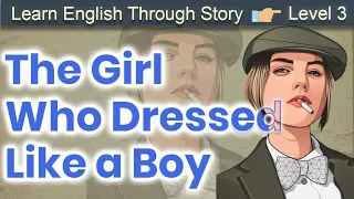Learn English Through Story | English Story: The Girl Who Dressed Like a Boy | Graded Reader. #story