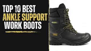 Top 10 Best Ankle Support Work Boots