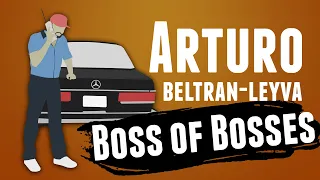 Arturo Beltran Leyva : The Boss Of Bosses