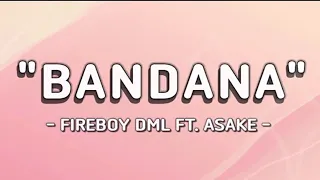 BANDANA - Fireboy DML Ft. Asake (Video Lyrics)