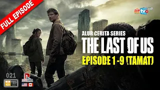 ALUR CERITA SERIES THE LAST OF US - FULL EPISODE 1 - 9 (SAMPAI TAMAT)