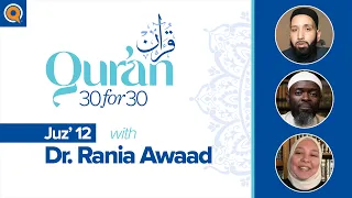 Juz' 12 with Dr. Rania Awaad | Qur'an 30 for 30 Season 2