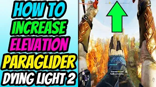 How To Increase Elevation With Paraglider in Dying Light 2