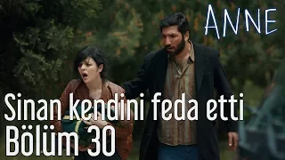 Anne 30. Bölüm - Sinan Kendini Feda Etti