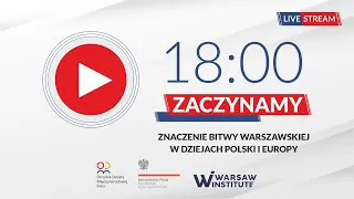 Znaczenie Bitwy Warszawskiej w dziejach Polski i Europy