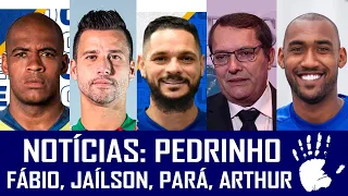 NOTÍCIAS: PARÁ, FÁBIO, JAÍLSON, ARTHUR E ENCONTRO DE RONALDO COM PEDRINHO