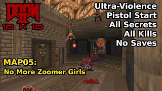 The 10x10 Project - MAP05: No More Zoomer Girls (Ultra-Violence 100%)