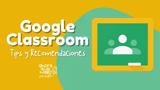 GOOGLE CLASSROOM 💻 Tips y Recomendaciones 👌 2021 - 2022