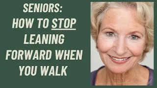Seniors: the best exercise  to stop leaning forward when you walk