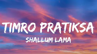 Shallum Lama - Timro Pratiksa (Lyrics)