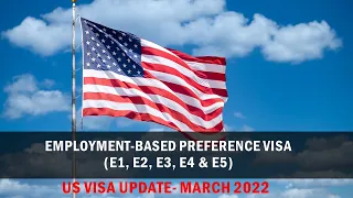 Check Your Application: Update on Employment-Based Immigrant Visas- E1, E2, E3, E4 & E5, March 2022