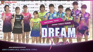 Japan The Dream Team | Tim Nasional Tenis Meja Jepang Untuk Asian Games 2022